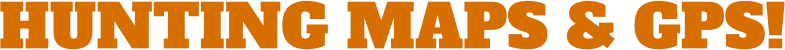 HUNTING MAPS & GPS!